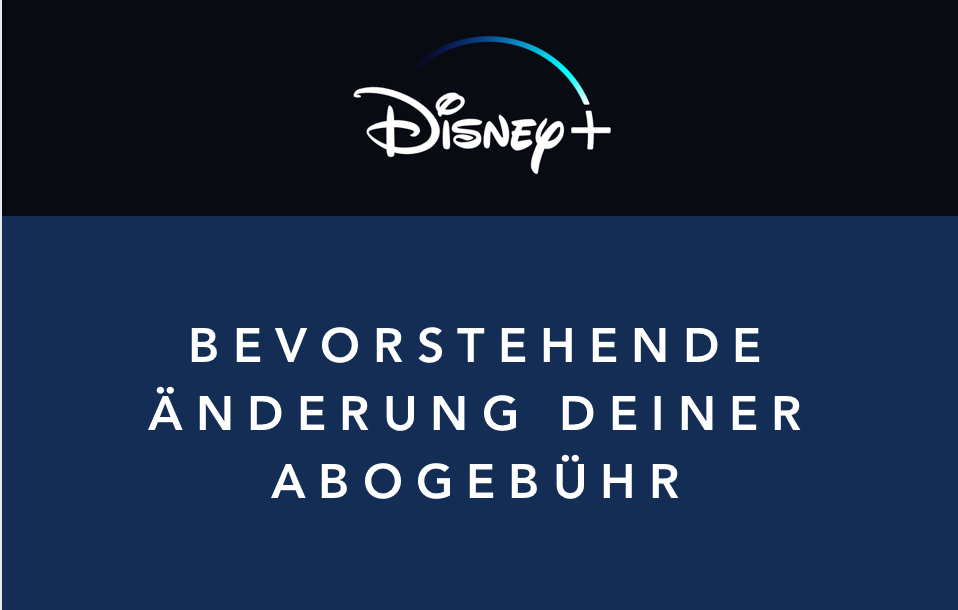 Bevorstehende Änderung deiner Abogebühr bei Disney+. Durch einen Fehler wurde quasi der alte Preis abgebucht.