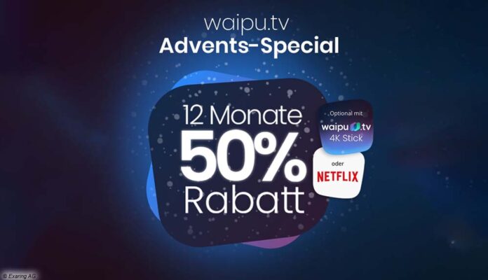 Waipu.tv im Advent 50 Prozent Reduziert - mit Netflix oder Waiput 4K TV-Stick